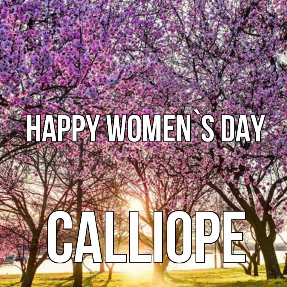 Greetings card с именем, Calliope happy women`s day международный женский день Greetings with text for free download 